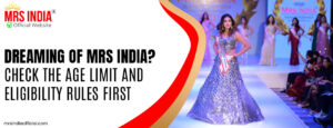 Check the Age Limit and Eligibility Rules First for Mrs India