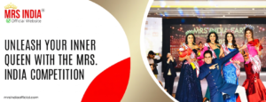 Unleash Your Inner Queen with the Mrs. India Competition