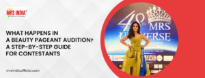 What Happens in a Beauty Pageant Audition? A Step-by-Step Guide for Contestants